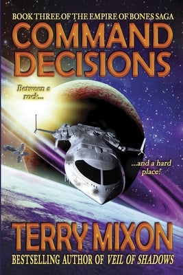 Command Decisions: Book 3 of The Empire of Bones Saga by Mixon, Terry