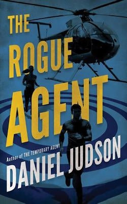 The Rogue Agent by Judson, Daniel