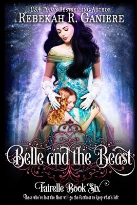 Belle and the Beast by Ganiere, Rebekah R.