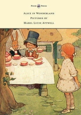 Alice in Wonderland - Pictured by Mabel Lucie Attwell by Carroll, Lewis