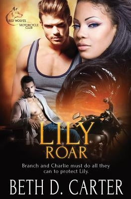 Red Wolves Motorcycle Club: Lily Roar by Carter, Beth D.