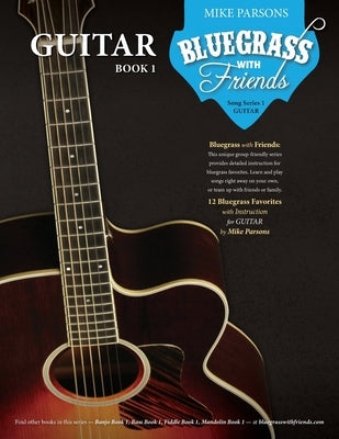 Bluegrass with Friends: Guitar Book 1 by Parsons, Mike