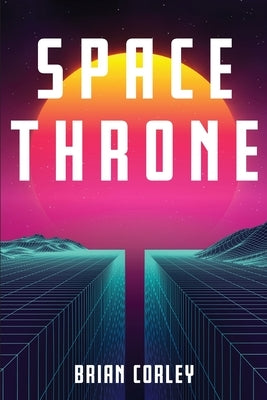 Space Throne by Corley, Brian