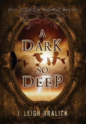 A Dark So Deep by Bralick, J. Leigh