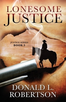 Lonesome Justice: Justice Series - Book 3 by Robertson, Donald L.