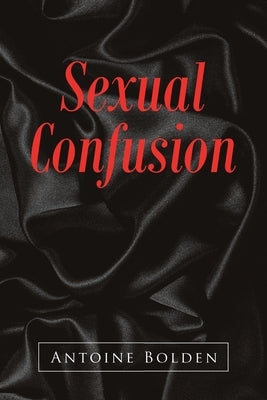 Sexual Confusion by Bolden, Antoine