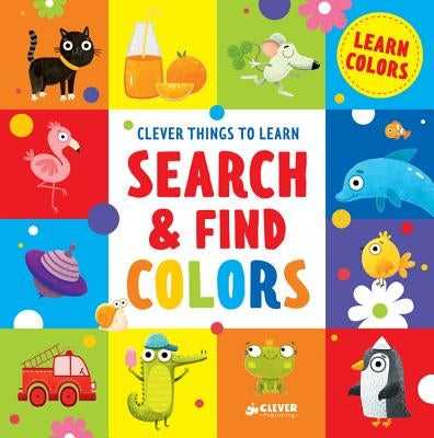 Search and Find Colors: Learn Colors by Clever Publishing