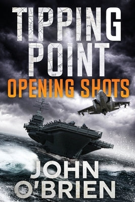 Tipping Point: Opening Shots by O'Brien, John