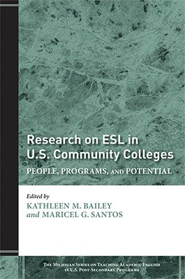 Research on ESL in U.S. Community Colleges: People, Programs, and Potential by Bailey, Kathleen M.