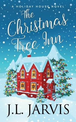 The Christmas Tree Inn: A Holiday House Novel by Jarvis, J. L.