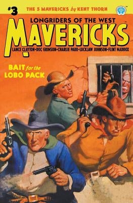 Mavericks #3: Bait for the Lobo Pack by Thorn, Kent