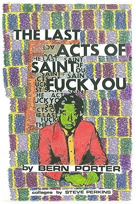 Last Acts Of Saint Fuck You by Porter, Bern