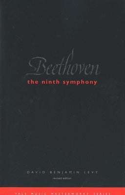 Beethoven: The Ninth Symphony: Revised Edition by Levy, David Benjamin