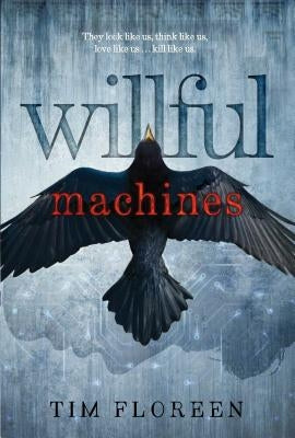 Willful Machines by Floreen, Tim