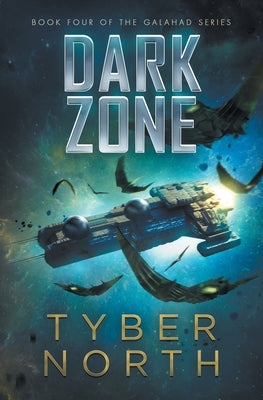 Dark Zone: Galahad Series Book Four by North, Tyber