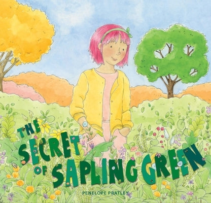 Secret of Sapling Green: 0 by Pratley, Penelope