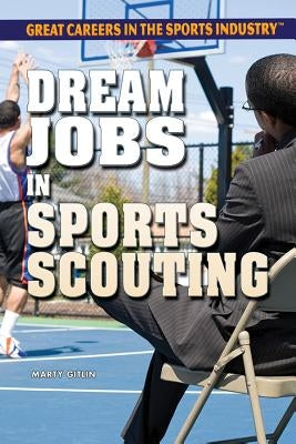 Dream Jobs in Sports Scouting by Gitlin, Marty