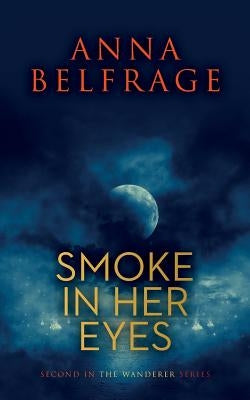 Smoke in Her Eyes by Belfrage, Anna