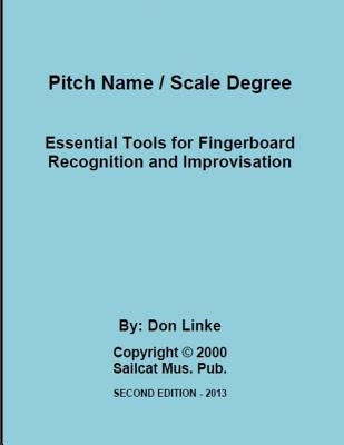 Pitch Name / Scale Degree: Essential Tools For Fingerboard Recognition and Improvisation by Linke, Don