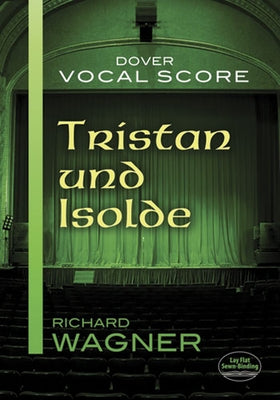 Tristan Und Isolde Vocal Score by Wagner, Richard