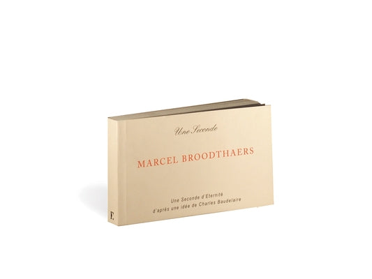 Marcel Broodthaers: Une Seconde d'Éternité: Flipbook by Broodthaers, Marcel