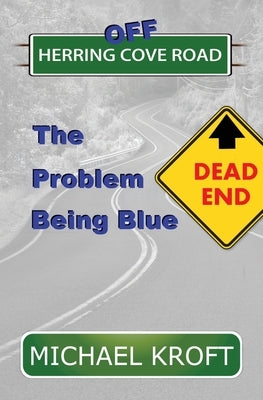 Off Herring Cove Road: The Problem Being Blue by Kroft, Michael