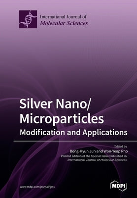 Silver Nano/microparticles: Modification and Applications by Bong-Hyun, Jun