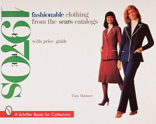 Fashionable Clothing from the Sears Catalogs: Late 1970s by Skinner, Tina