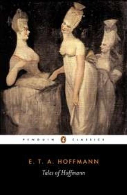 The Tales of Hoffmann by Hoffman, Ernst Theodor