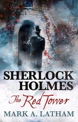 Sherlock Holmes - The Red Tower by Latham, Mark A.