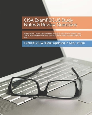 CISA ExamFOCUS Study Notes & Review Questions 2018 Edition by Examreview