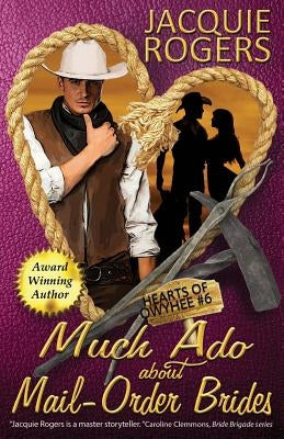 Much Ado About Mail-Order Brides by Rogers, Jacquie