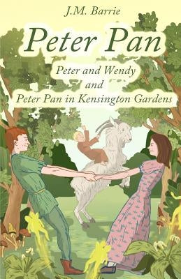 Peter Pan: Peter and Wendy and Peter Pan in Kensington Gardens by Jakas, Algirdas