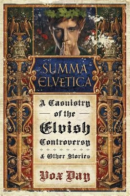 Summa Elvetica: A Casuistry of the Elvish Controversy by Day, Vox