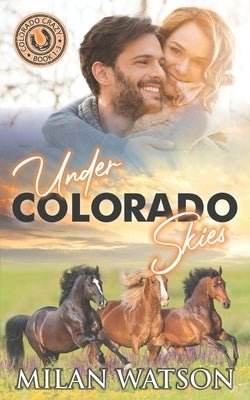 Under Colorado Skies: Colorado Crazy Book 1-3 by Watson, Milan