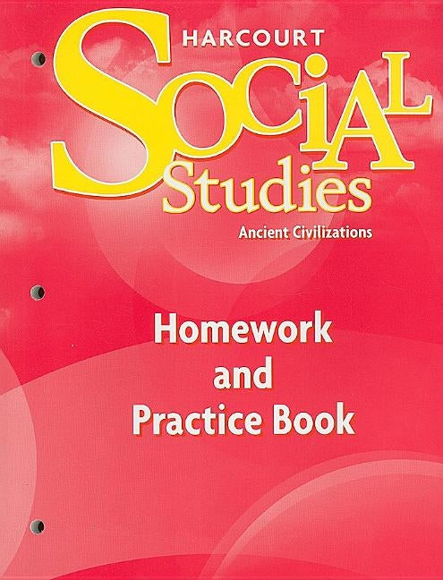 Homework and Practice Book Student Edition Grade 7: Ancient Civilizations by Hsp