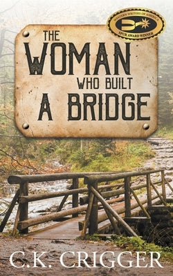 The Woman Who Built A Bridge by Crigger, C. K.