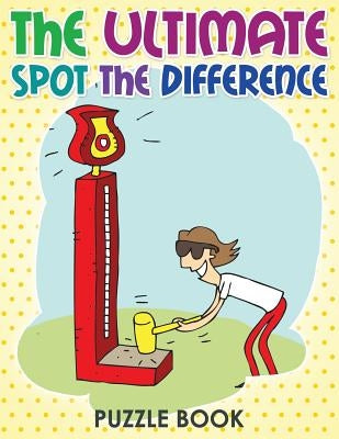 The Ultimate Spot The Difference Book by Von Albrecht, Celeste