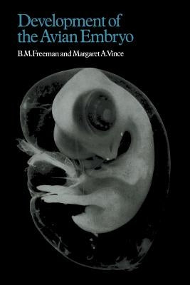 Developments of the Avian Embryo: A Behavioural and Physiological Study by Freeman