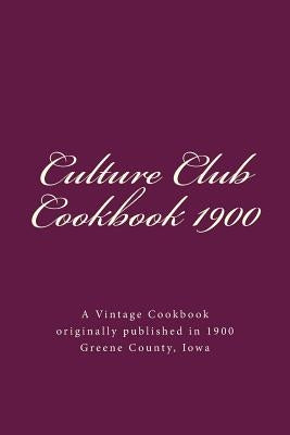 Culture Club Cookbook 1900: Jefferson, Iowa by Harbaugh, Janice