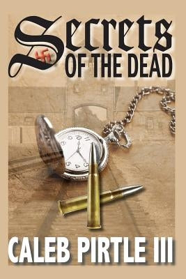 Secrets of the Dead: An Ambrose Lincoln Novel by Pirtle III, Caleb