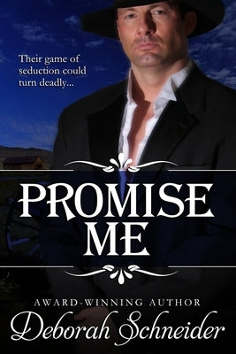 Promise Me: A Steamy Western Romance by Schneider, Deborah