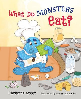 What Do Monsters Eat? by Azeez, Christine