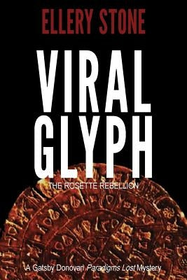 Viral Glyph: The Rosette Rebellion by Stone, Ellery