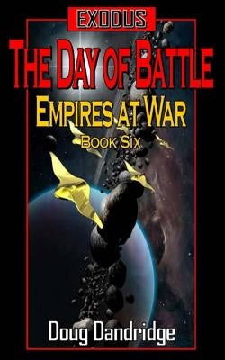 Exodus: Empires at War: Book 6: The Day of Battle by Dandridge, Doug