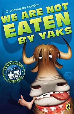 We Are Not Eaten by Yaks by London, C. Alexander