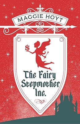 The Fairy Stepmother Inc. by Hoyt, Maggie