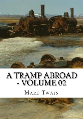 A Tramp Abroad - Volume 02 by Twain, Mark