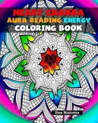 Heart Chakra Aura Reading Energy Coloring Book by Mustovioa, Shea