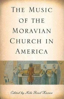 The Music of the Moravian Church in America by Knouse, Nola Reed